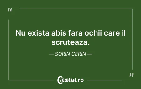 Nu exista abis fara ochii care il scrute... Nu exista abis fara ochii care il scrute...