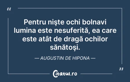 Pentru nişte ochi bolnavi lumina este n... Pentru nişte ochi bolnavi lumina este n...
