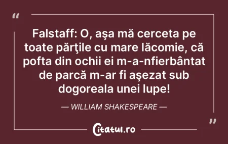 Falstaff: O, aşa mă cerceta pe toate p... Falstaff: O, aşa mă cerceta pe toate p...