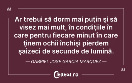 Ar trebui să dorm mai puţin şi să vi...