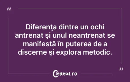 Diferenţa dintre un ochi antrenat şi u... Diferenţa dintre un ochi antrenat şi u...