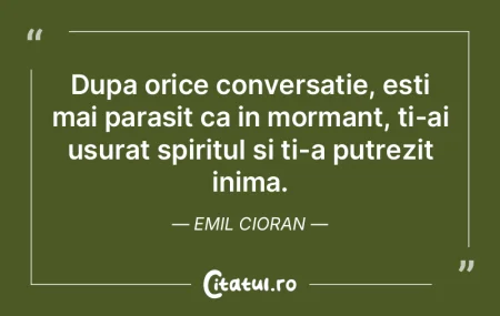 Dupa orice conversatie, esti mai parasit... Dupa orice conversatie, esti mai parasit...