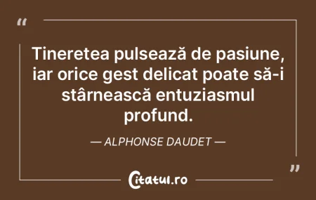 Tinerețea pulsează de pasiune, iar ori... Tinerețea pulsează de pasiune, iar ori...