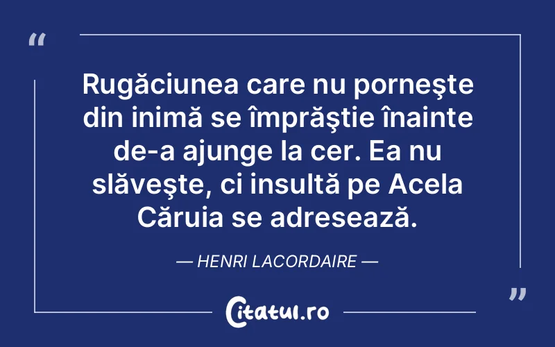Citat Henri Lacordaire - citate spiritualitate