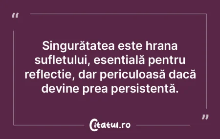 Singurătatea este hrana sufletului, ese... Singurătatea este hrana sufletului, ese...
