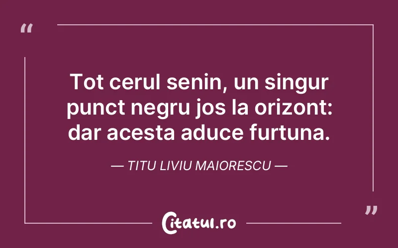 Citat Titu Liviu Maiorescu - citate spiritualitate