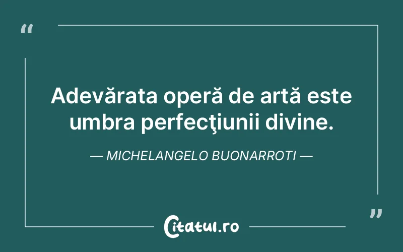 Citat Michelangelo Buonarroti - citate spiritualitate