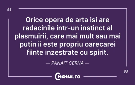 Orice opera de arta isi are radacinile i... Orice opera de arta isi are radacinile i...