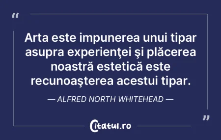 Arta este impunerea unui tipar asupra ex... Arta este impunerea unui tipar asupra ex...