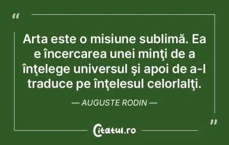 Arta este o misiune sublimă. Ea e înce... Arta este o misiune sublimă. Ea e înce...