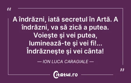 A îndrăzni, iată secretul în Artă. ... A îndrăzni, iată secretul în Artă. ...