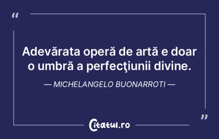 Adevărata operă de artă e doar o umbr... Adevărata operă de artă e doar o umbr...