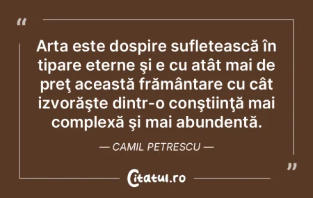 Arta este dospire sufletească în tipar...