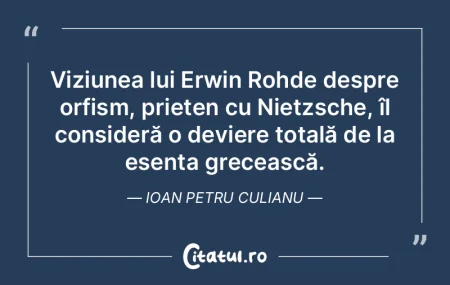 Viziunea lui Erwin Rohde despre orfism, ... Viziunea lui Erwin Rohde despre orfism, ...