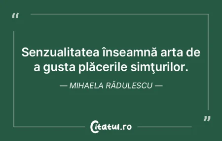 Senzualitatea înseamnă arta de a gusta... Senzualitatea înseamnă arta de a gusta...