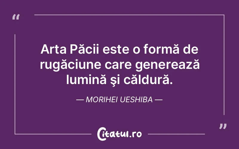 Citat Morihei Ueshiba - citate spiritualitate