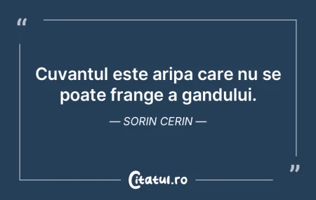Cuvantul este aripa care nu se poate fra... Cuvantul este aripa care nu se poate fra...