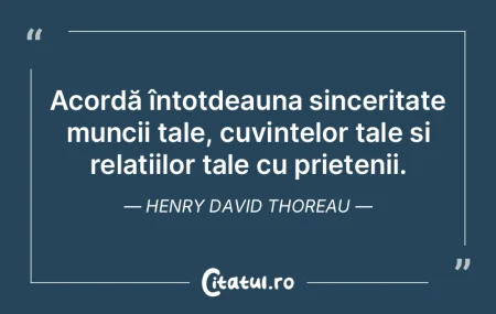 Acordă întotdeauna sinceritate muncii ... Acordă întotdeauna sinceritate muncii ...