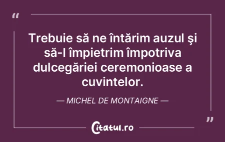 Trebuie să ne întărim auzul şi să-l... Trebuie să ne întărim auzul şi să-l...