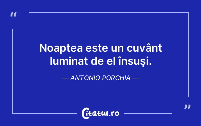 Citat Antonio Porchia - citate spiritualitate