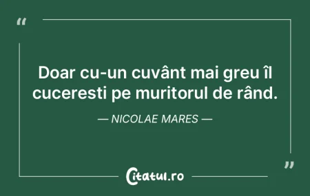 Doar cu-un cuvânt mai greu îl cucereș... Doar cu-un cuvânt mai greu îl cucereș...