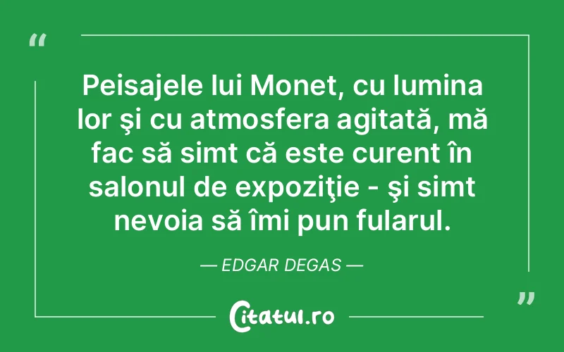 Citat Edgar Degas - citate spiritualitate