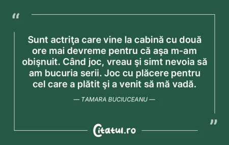 Sunt actriţa care vine la cabină cu do... Sunt actriţa care vine la cabină cu do...