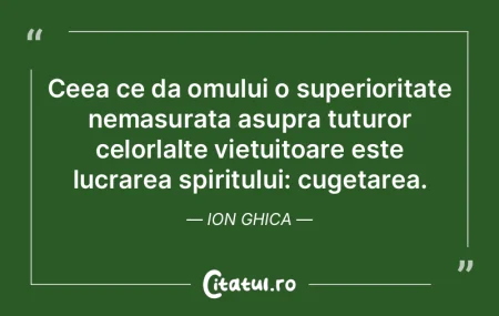 Ceea ce da omului o superioritate nemasu...