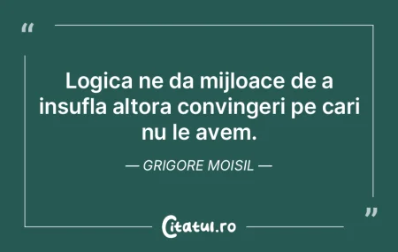 Logica ne da mijloace de a insufla altor... Logica ne da mijloace de a insufla altor...