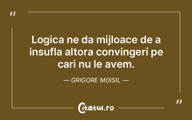 Citat Grigore Moisil - citate spiritualitate