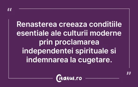 Renasterea creeaza conditiile esentiale ... Renasterea creeaza conditiile esentiale ...