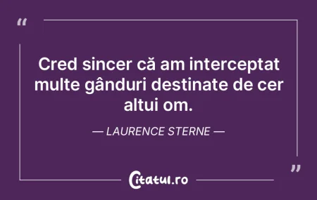 Cred sincer că am interceptat multe gâ... Cred sincer că am interceptat multe gâ...