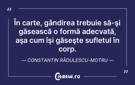 În carte, gândirea trebuie să-şi gă... În carte, gândirea trebuie să-şi gă...