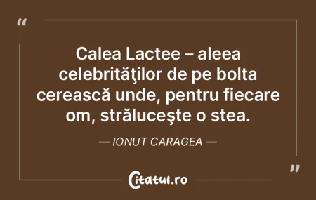 Calea Lactee – aleea celebrităţilor ... Calea Lactee – aleea celebrităţilor ...