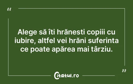 Alege să îți hrănești copiii cu iub... Alege să îți hrănești copiii cu iub...