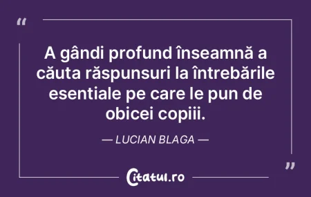 A gândi profund înseamnă a căuta ră... A gândi profund înseamnă a căuta ră...