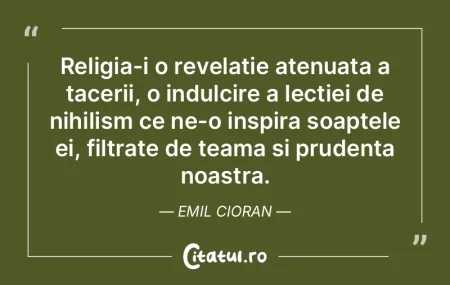 Religia-i o revelatie atenuata a tacerii... Religia-i o revelatie atenuata a tacerii...