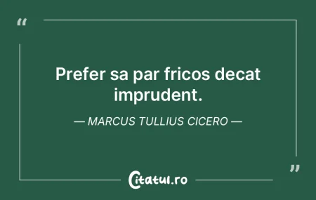 Prefer sa par fricos decat imprudent. Ma... Prefer sa par fricos decat imprudent. Ma...