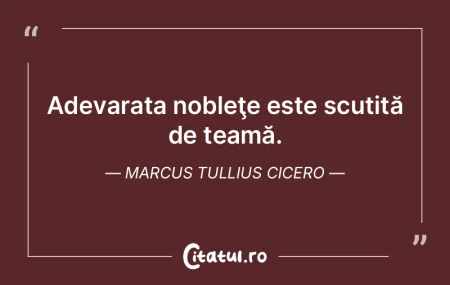 Adevarata nobleţe este scutită de team... Adevarata nobleţe este scutită de team...