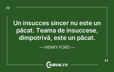 Un insucces sincer nu este un păcat. Te... Un insucces sincer nu este un păcat. Te...