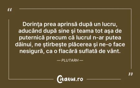 Dorinţa prea aprinsă după un lucru, a... Dorinţa prea aprinsă după un lucru, a...