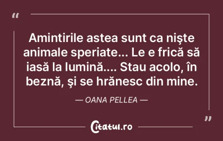 Amintirile astea sunt ca nişte animale ... Amintirile astea sunt ca nişte animale ...