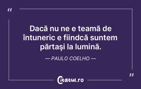 Dacă nu ne e teamă de întuneric e fii... Dacă nu ne e teamă de întuneric e fii...