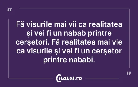 Fă visurile mai vii ca realitatea şi v... Fă visurile mai vii ca realitatea şi v...