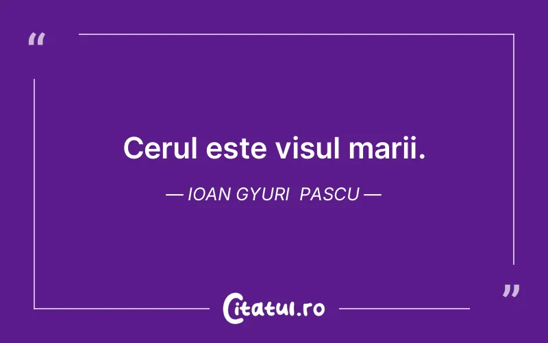 Citat Ioan Gyuri Pascu - citate spiritualitate