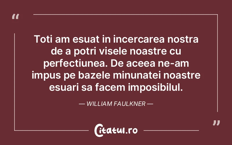 Citat William Faulkner - citate spiritualitate