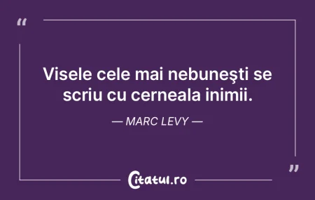 Visele cele mai nebuneÅŸti se scriu cu c... Visele cele mai nebuneÅŸti se scriu cu c...