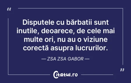 Disputele cu bărbații sunt inutile, de...