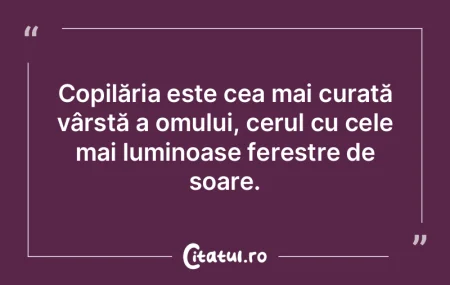 Copilăria este cea mai curată vârstă... Copilăria este cea mai curată vârstă...
