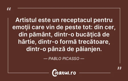 Artistul este un receptacul pentru emoţ... Artistul este un receptacul pentru emoţ...